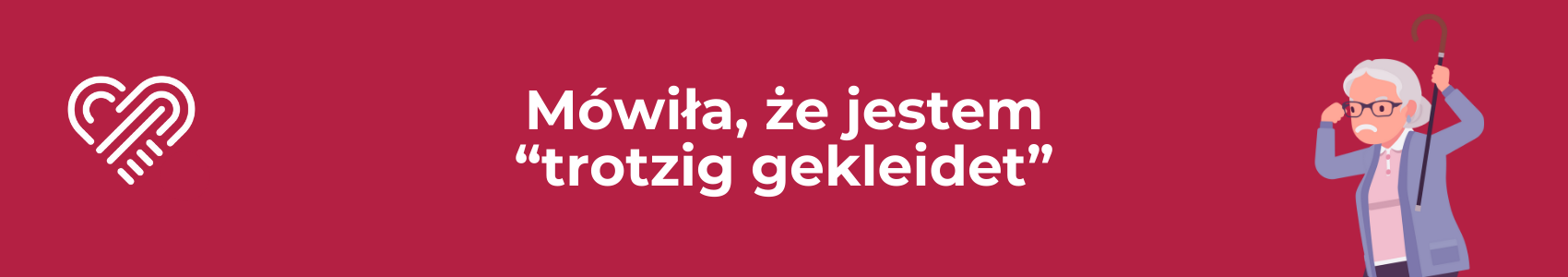 Oma nazwała mnie „trotzig gekleidet”