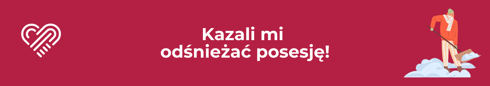 Kazali mi odśnieżać posesję!