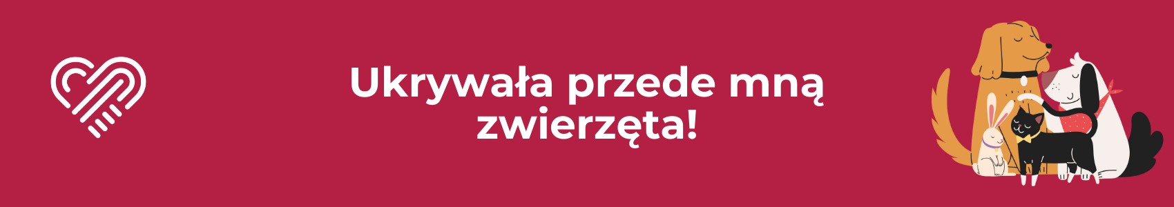 Ukrywała przede mną zwierzęta!