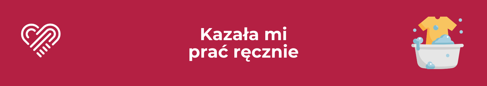 Kazała mi prać wszystko ręcznie!