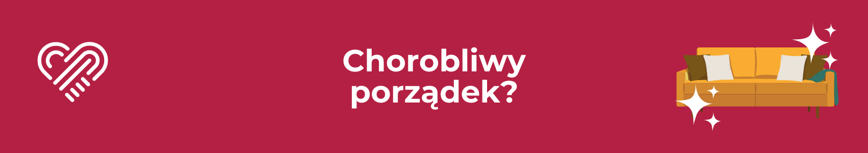 Czy to na pewno chorobliwy porządek?