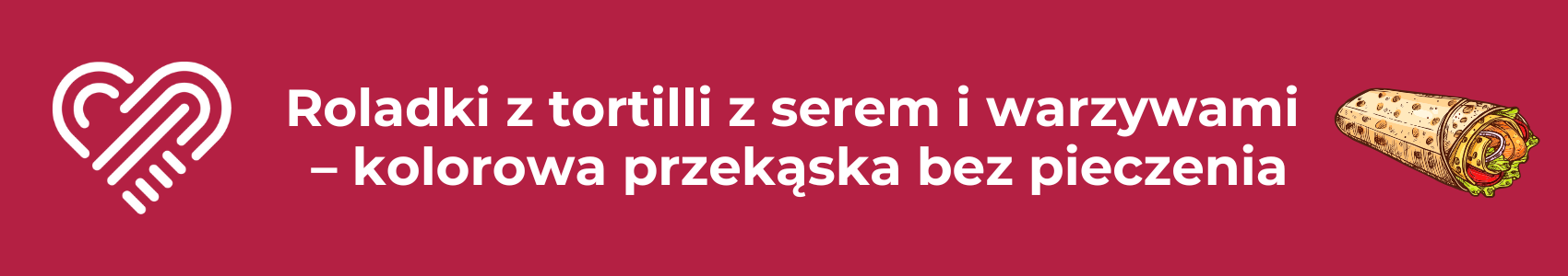 Roladki z tortilli z serem i warzywami