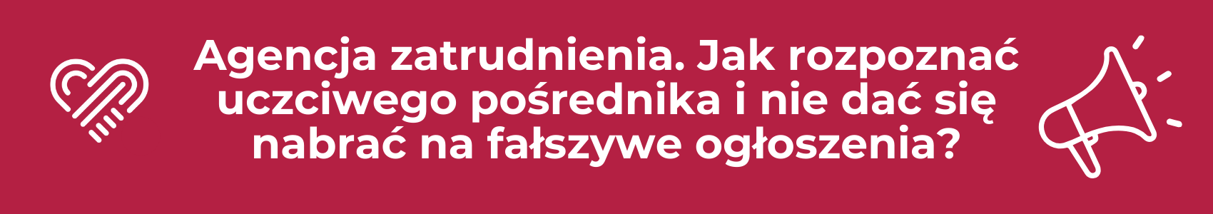 Agencja zatrudnienia. Jak rozpoznać uczciwego pośrednika i nie dać się nabrać na fałszywe ogłoszenia