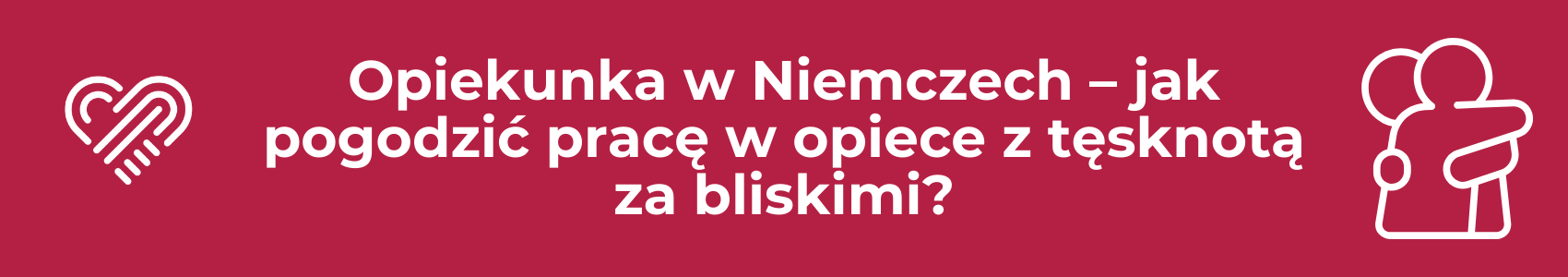 Opiekunka w Niemczech – jak pogodzić pracę w opiece z tęsknotą za bliskimi?