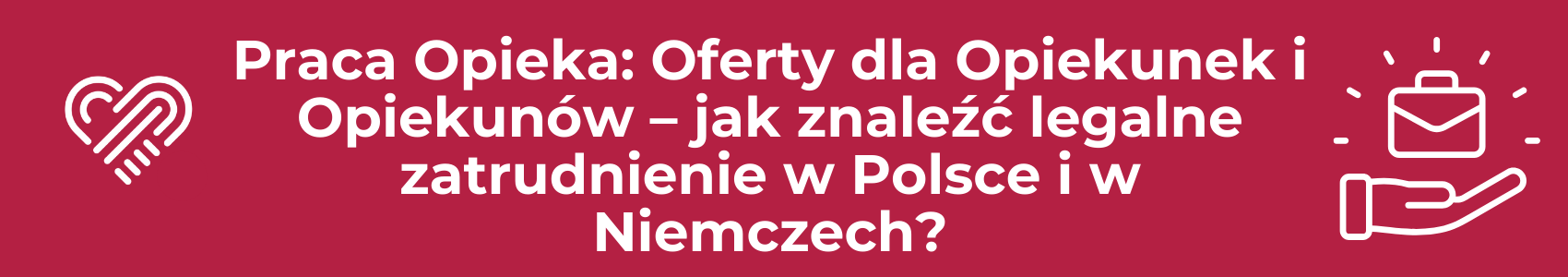 Praca Opieka: Oferty dla Opiekunek i Opiekunów – jak znaleźć legalne zatrudnienie w Niemczech