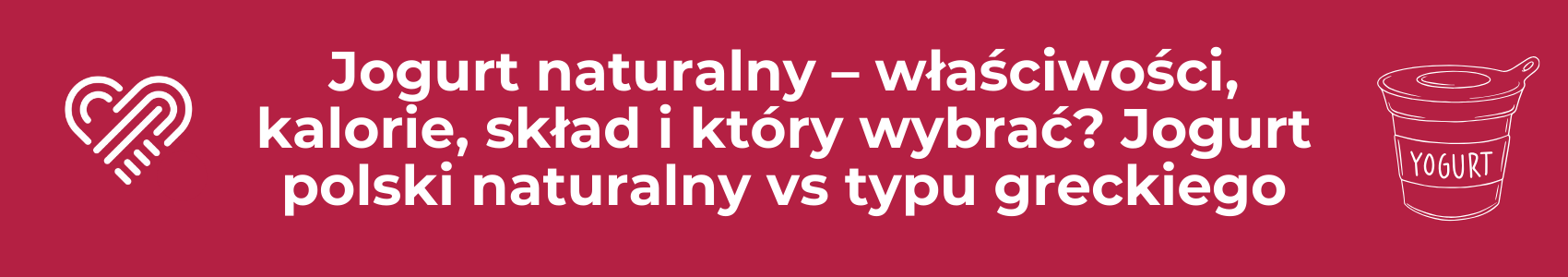 Jogurt naturalny – właściwości, kalorie, skład i który wybrać? Jogurt polski naturalny vs typu greck
