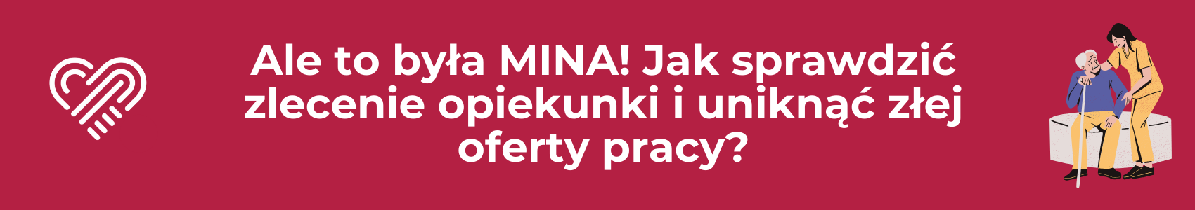 Ale to była MINA! Jak sprawdzić zlecenie opiekunki i uniknąć złej oferty pracy?