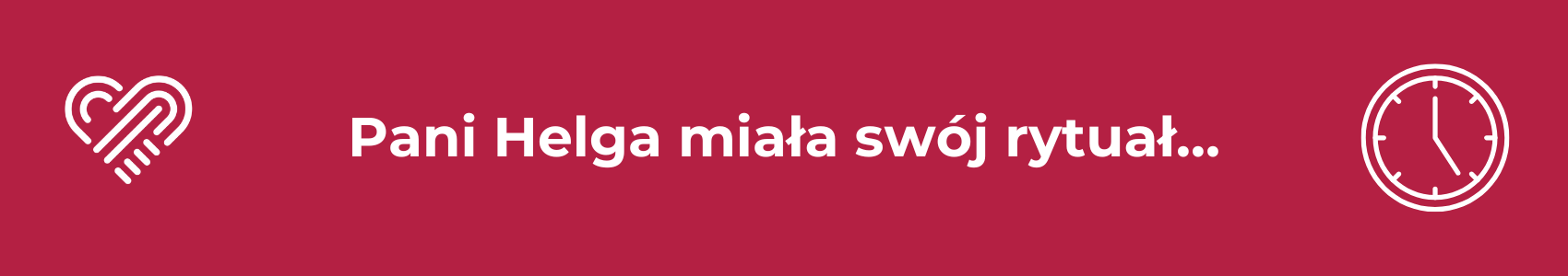 Pani Helga miała swój rytuał… i nie było od niego wyjątków
