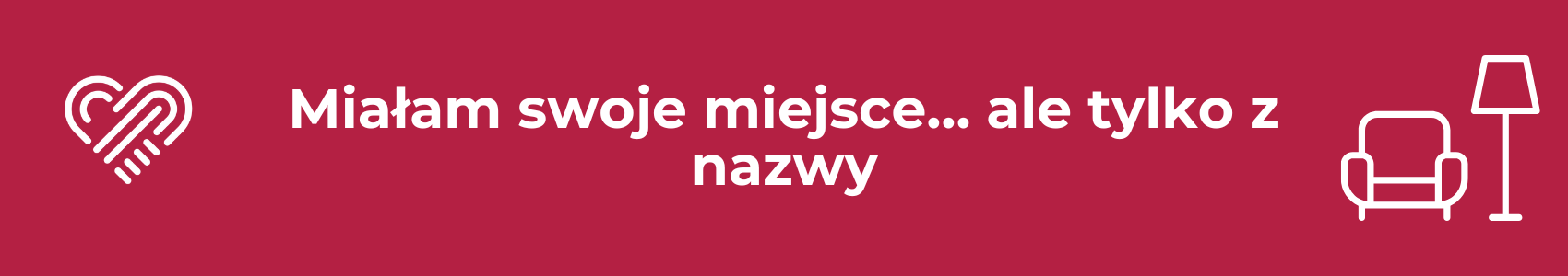 Miałam swoje miejsce… ale tylko z nazwy
