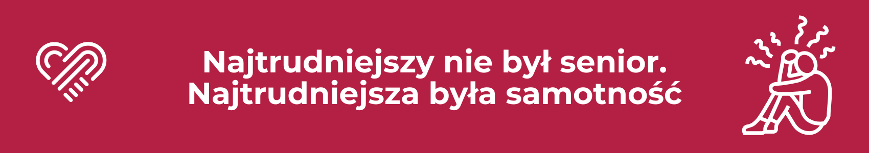 Najtrudniejszy nie był senior. Najtrudniejsza była samotność