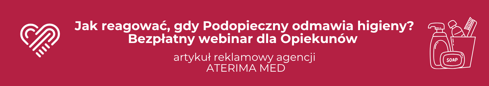 Jak reagować, gdy Podopieczny odmawia higieny? Bezpłatny webinar dla Opiekunów